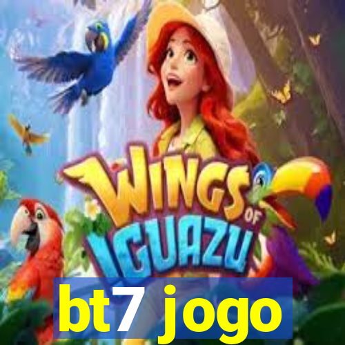 bt7 jogo